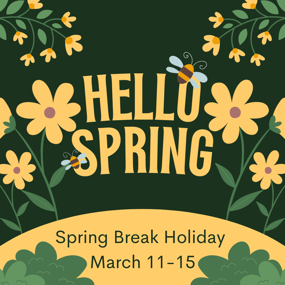 Spring Break Holiday March 11-15
